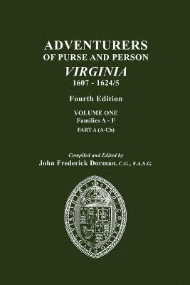 bokomslag Adventurers of Purse and Person, Virginia, 1607-1624/5. Fourth Edition. Volume One, Families A-F, Part A