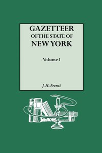 bokomslag Gazetteer of the State of New York (1860). Reprinted with an Index of Names Compiled by Frank Place. In Two Volumes. Volume I