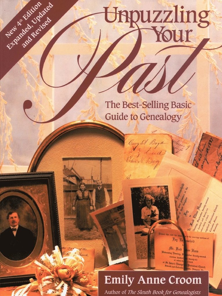 Unpuzzling Your Past. The Best-Selling Basic Guide to Genealogy. Fourth Edition. Expanded, Updated and Revised 1