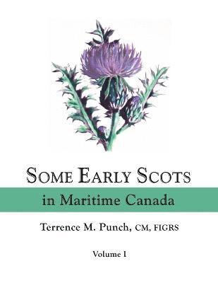bokomslag Some Early Scots in Maritime Canada. Volume I