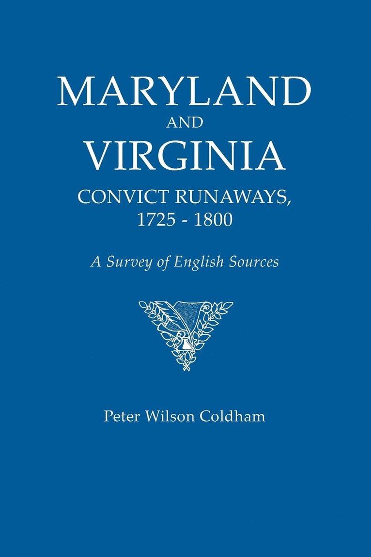 Maryland and Virginia Convict Runaways, 1725-1800. a Survey of English Sources 1