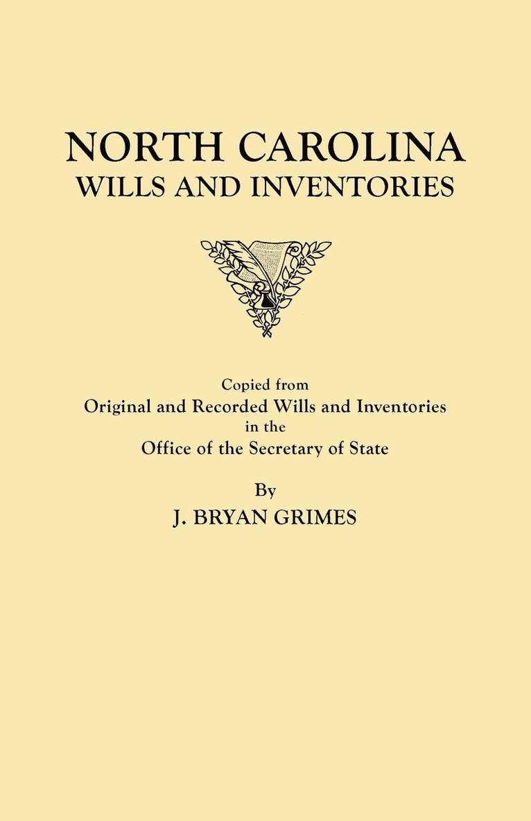 North Carolina Wills and Inventories Copied from Original and Recorded Wills and Inventories in the Office of the Secretary of State 1