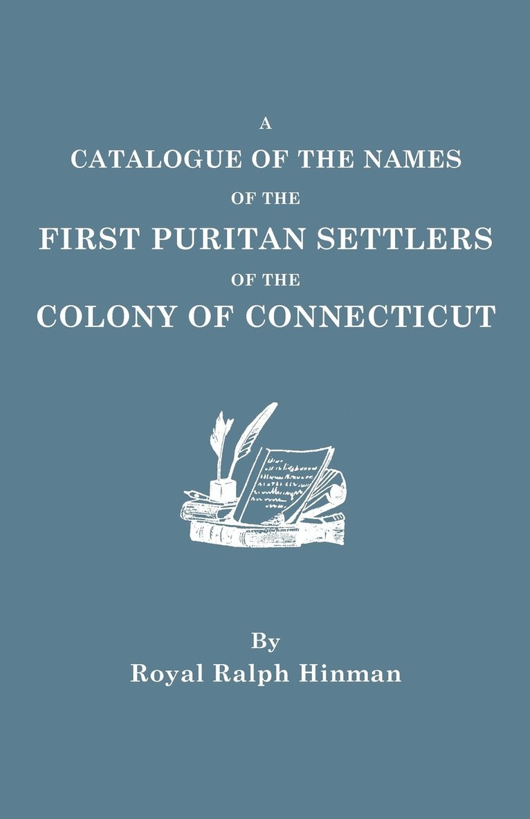 Catalogue of the Names of the First Puritan Settlers of the Colony of Connecticut 1