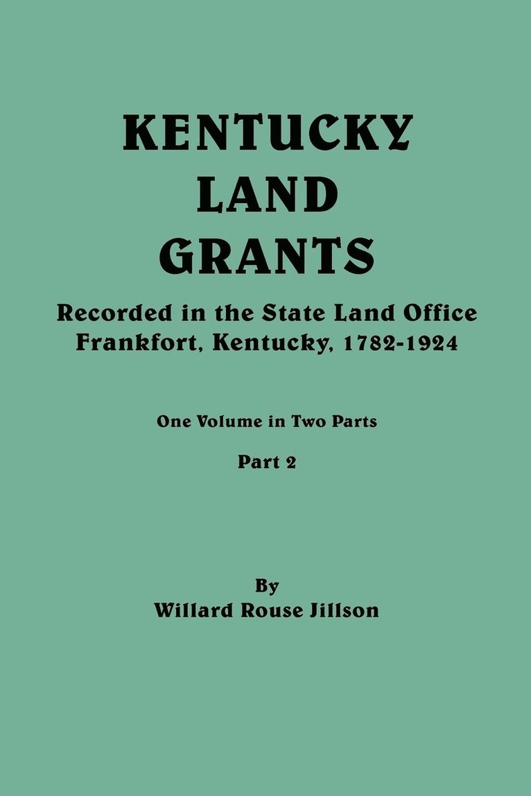 Kentucky Land Grants. One Volume in Two Parts. Part 2 1