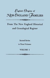 bokomslag English Origins of New England Families, from the New England Historical and Genealogical Register. Second Series, in Three Volumes. Volume I