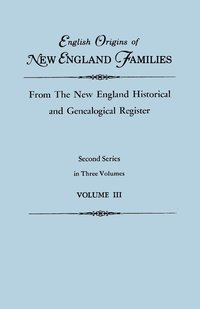 bokomslag English Origins of New England Families, from the New England Historical and Genealogical Register. Second Series, in Three Volumes. Volume III