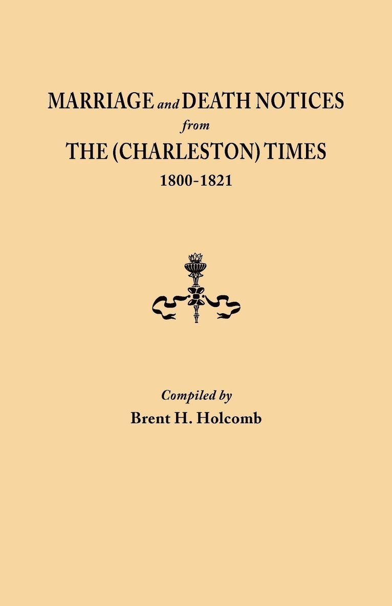 Marriage and Death Notices from the (Charleston) Times, 1800-1821 1