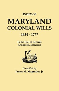 bokomslag Index to Maryland Colonial Wills, 1634-1777, in the Hall of Records, Annapolis, Maryland