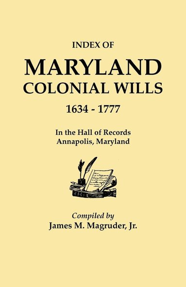 bokomslag Index to Maryland Colonial Wills, 1634-1777, in the Hall of Records, Annapolis, Maryland