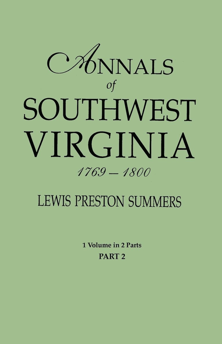 Lewis Preston Summers - Annals of Southwest Virginia, 1769-1800. One Volume in Two Parts. Part 2, Häftad
