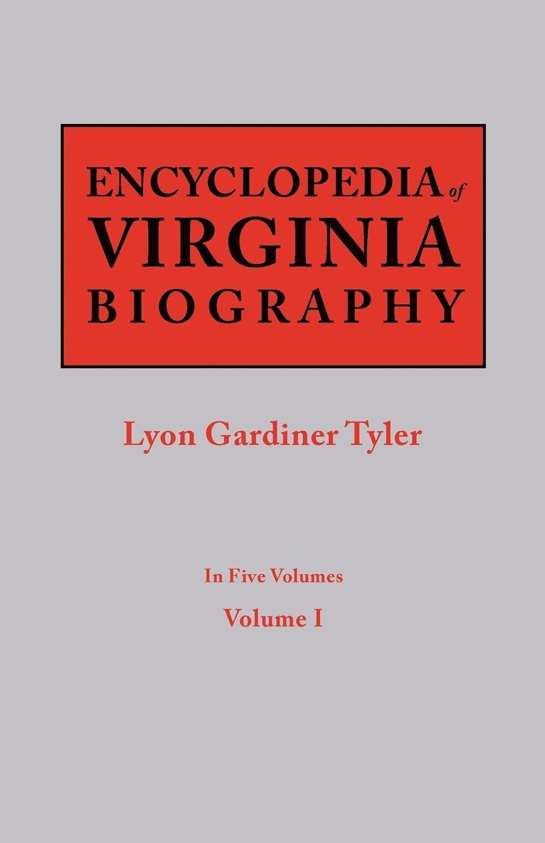 Lyon G Tyler, Lyon G. Tyler - Encyclopedia of Virginia Biography. in Five Volumes. Volume I, Häftad