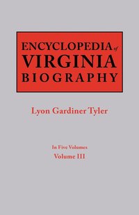 bokomslag Encyclopedia of Virginia Biography. in Five Volumes. Volume III