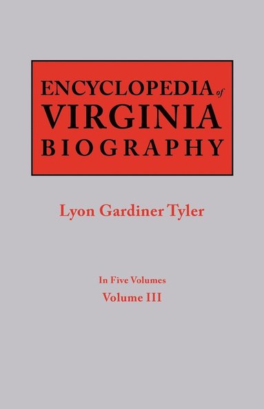 bokomslag Encyclopedia of Virginia Biography. in Five Volumes. Volume III