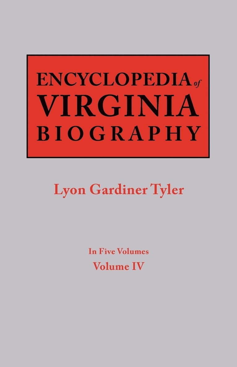 Lyon G Tyler, Lyon G. Tyler - Encyclopedia of Virginia Biography. in Five Volumes. Volume IV, Häftad