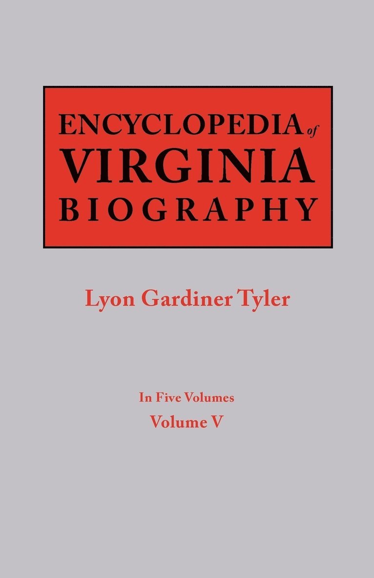 Lyon G Tyler, Lyon G. Tyler - Encyclopedia of Virginia Biography. in Five Volumes. Volume V, Häftad