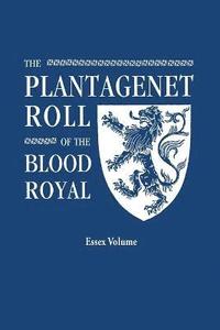 bokomslag Plantagenet Roll of the Blood Royal. Being a Complete Table of All the Descendants Now Living of Edward III, King of England. the Isabel of Essex Volu