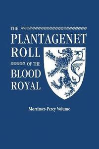 bokomslag Plantagenet Roll of the Blood Royal. Being a Complete Table of All the Descendants Now Living of Edward III, King of England. the Mortimer-Percy Volum