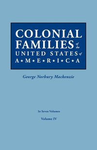 bokomslag Colonial Families of the United States of America. in Seven Volumes. Volume IV