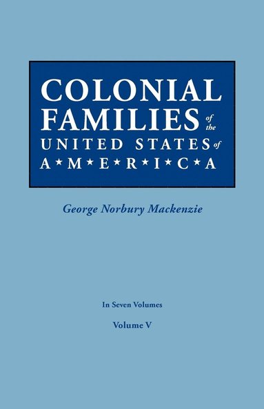 bokomslag Colonial Families of the United States of America. in Seven Volumes. Volume V