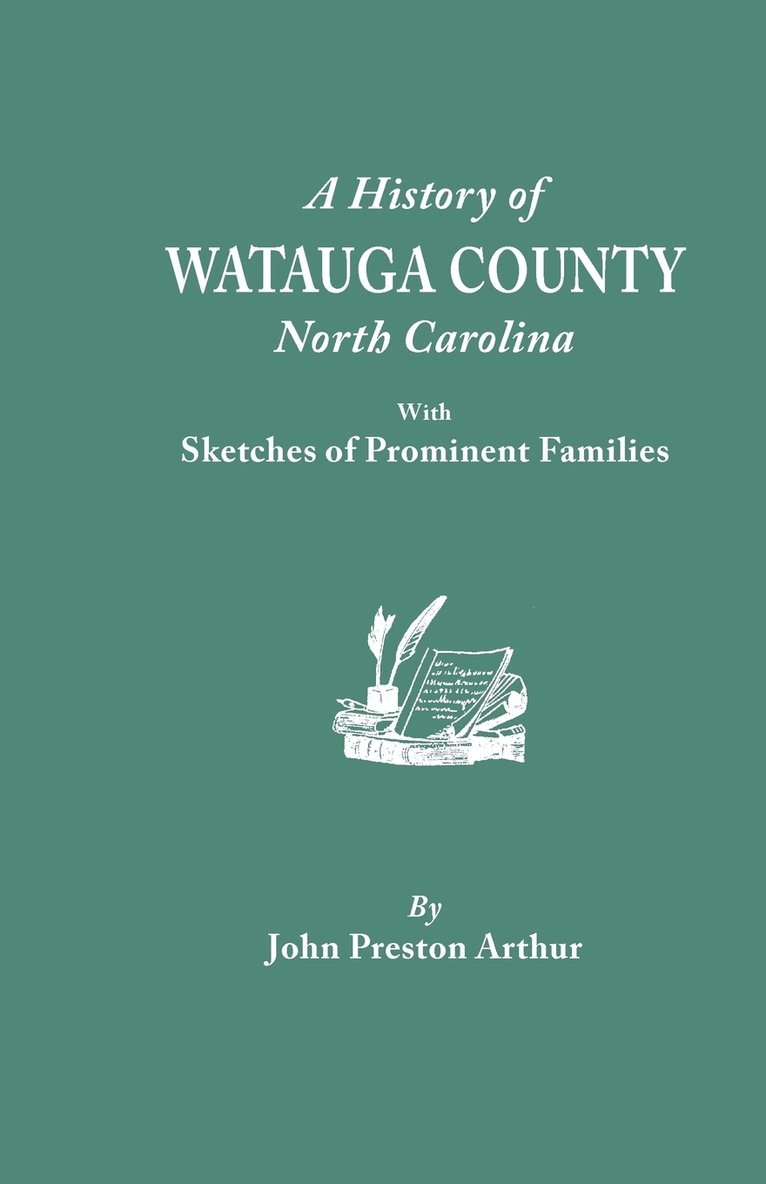 History of Watauga County, North Carolina, with Sketches of Prominent Families 1