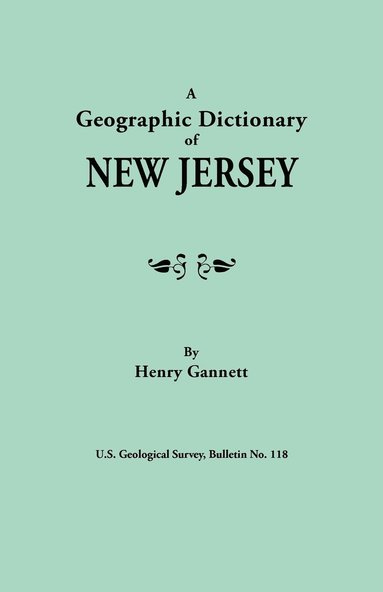 bokomslag Geographic Dictionary of New Jersey. U.S. Geological Survey, Bulletin No. 118