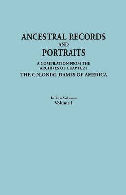 Colonial Dames of America, Colonial Dames Of America - Ancestral Records and Portraits. In Two Volumes. Volume I, Häftad