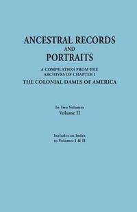 bokomslag Ancestral Records and Portraits. In Two Volumes. Volume II. Includes an Index to Volumes I & II