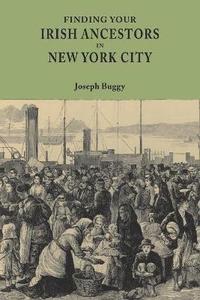 bokomslag Finding Your Irish Ancestors in New York City