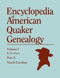 bokomslag Encyclopedia of American Quaker Genealogy. Records and Minutes of the Thirty-Three Oldest Monthly Meetings, Which Belong, or Ever Belonged, to the Nor