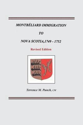 Montbeliard Immigration to Nova Scotia, 1749-1752. Revised Edition 1