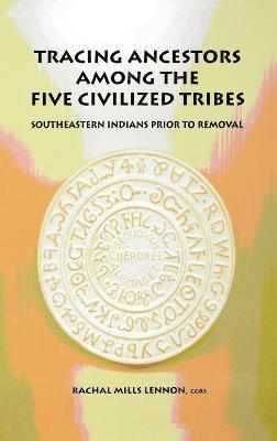 bokomslag Tracing Ancestors Among the Five Civilized Tribes