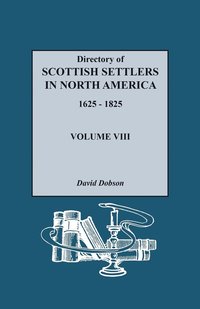 bokomslag Directory of Scottish Settlers in North America, 1625-1825. Volume VIII