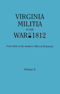 bokomslag Virginia Militia in the War of 1812. from Rolls in the Auditor's Office at Richmond. in Two Volumes. Volume II