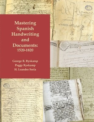 George R Ryskamp, Peggy Ryskamp, H Leandro Soria, George R. Ryskamp, R Ryskamp, George - Mastering Spanish Handwriting and Documents, 1520-1820, Häftad