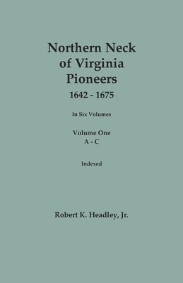 bokomslag Northern Neck of Virginia Pioneers, 1642-1675. In Six Volumes. Volume One