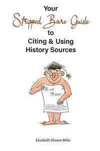 bokomslag Your Stripped Bare Guide to Citing & Using History Sources