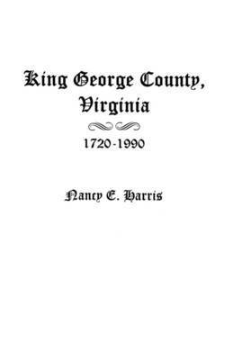 King George County, Virginia 1720-1990 1