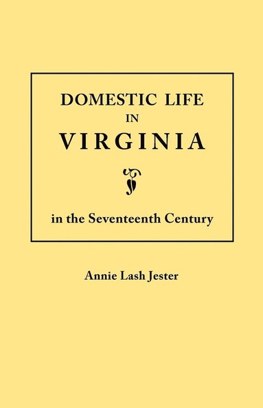 bokomslag Domestic Life in Virginia in the Seventeenth Century