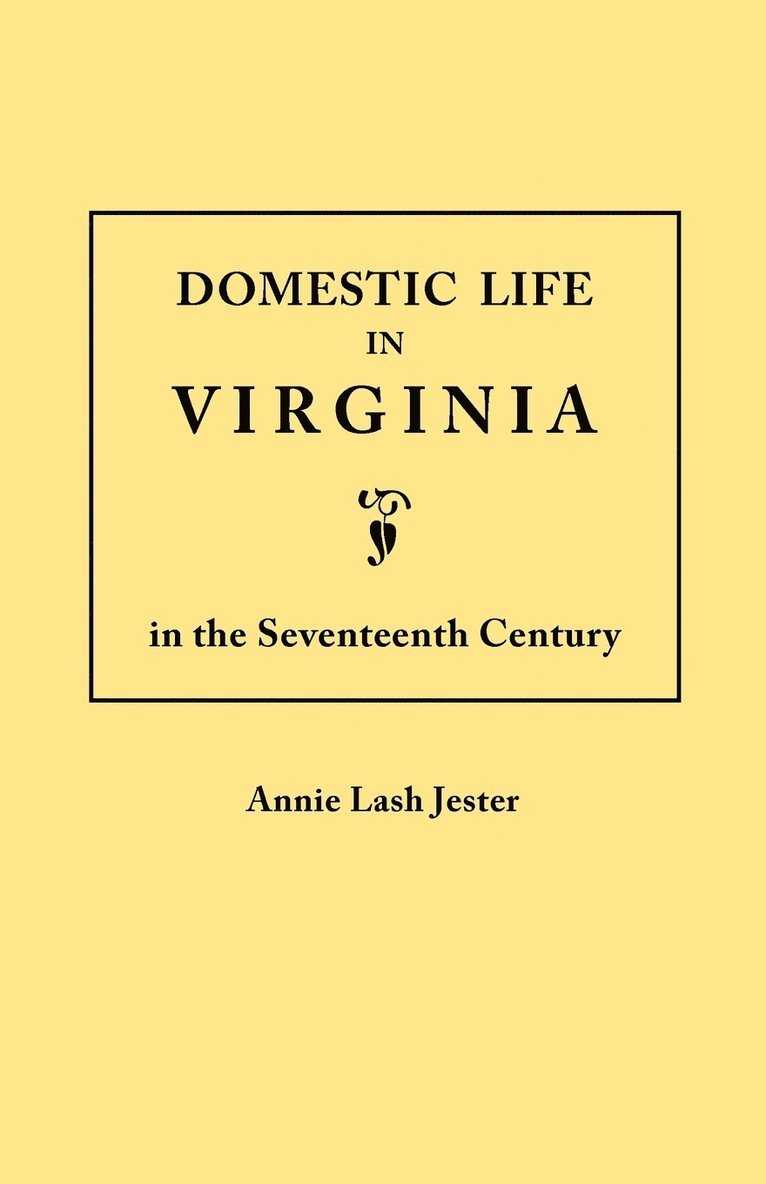 Domestic Life in Virginia in the Seventeenth Century 1