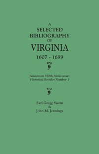 bokomslag Selected Bibliography of Virginia, 1607-1699. Jamestown 350th Anniversary Historical Booklet Number 1