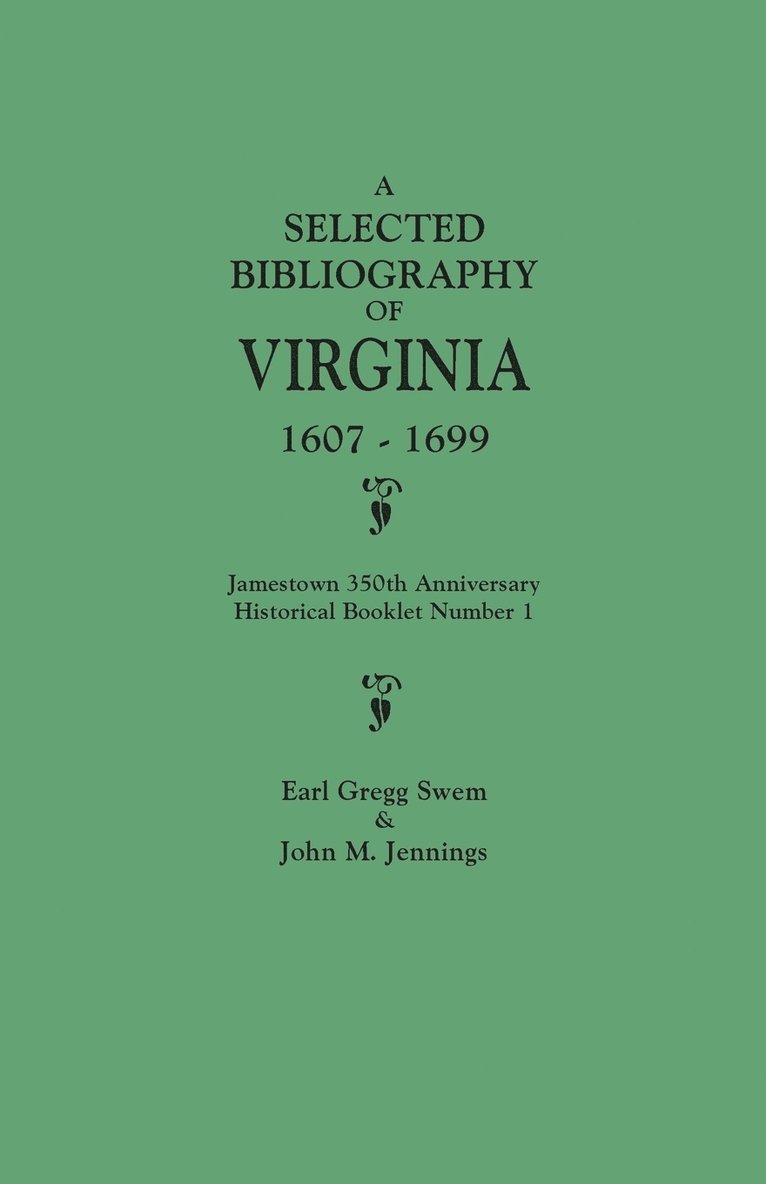 Selected Bibliography of Virginia, 1607-1699. Jamestown 350th Anniversary Historical Booklet Number 1 1