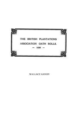 bokomslag The Association Oath Rolls of the British Plantations [New York, Virginia, Etc.] A.D. 1696