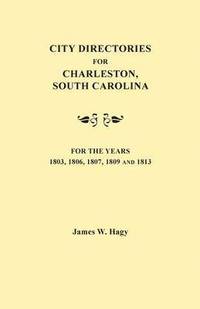 bokomslag City Directories for Charleston, South Carolina, for the Years 1803, 1806, 1807, 1809 and 1813
