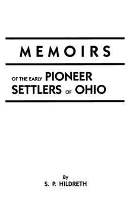 bokomslag Memoirs of the Early Pioneer Settlers of Ohio