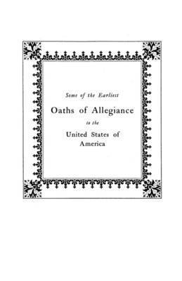 Some of the Earliest Oaths of Allegiance to the United States 1
