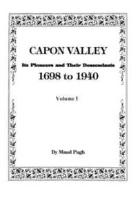 bokomslag Capon Valley. Its Pioneers and Their Descendants, 1698 to 1940