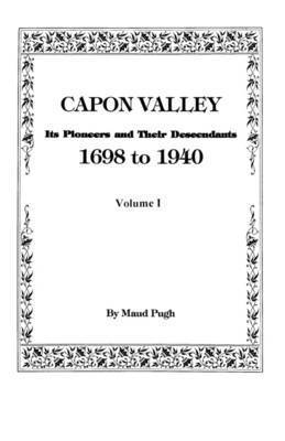 bokomslag Capon Valley. Its Pioneers and Their Descendants, 1698 to 1940