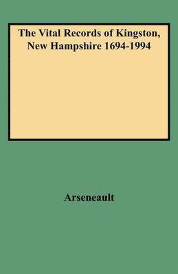 Vital Records of Kingston, New Hampshire 1694-1994 1