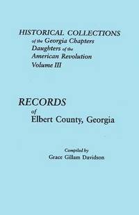 bokomslag Historical Collections of the Georgia Chapters Daughters of the American Revolution. Volume III