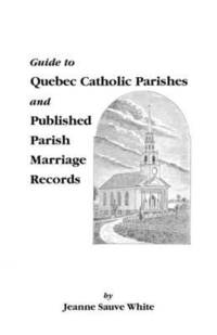 bokomslag Guide to Quebec Catholic Parishes and Published Parish Marriage Records